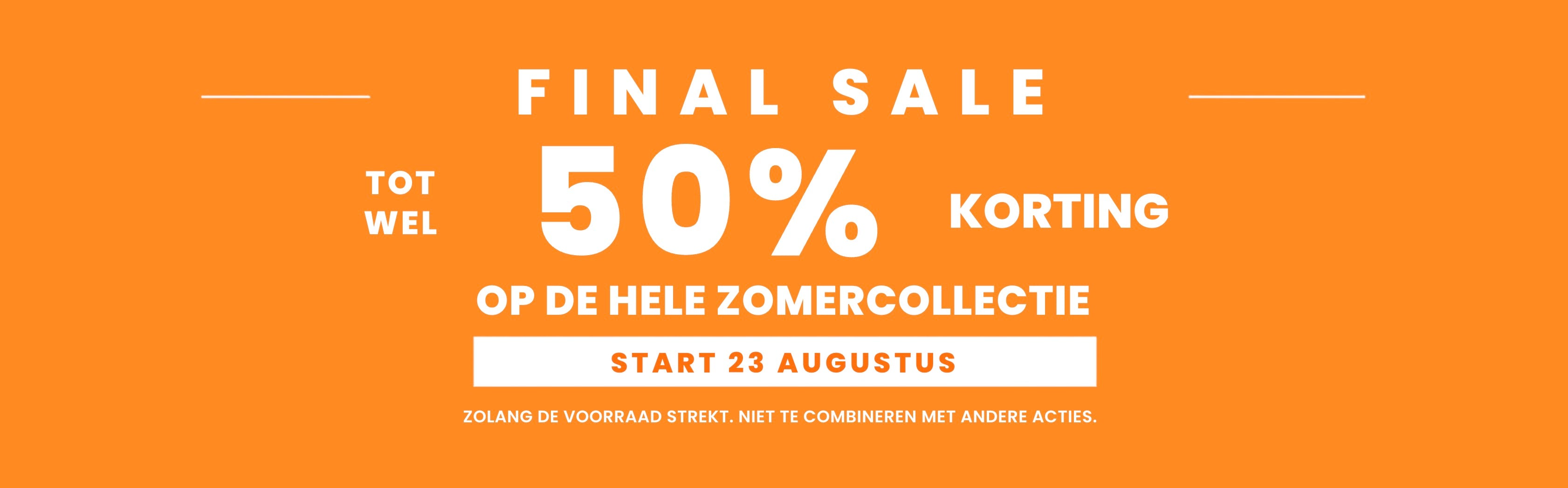 Final Sale - tot wel 50% korting op de hele zomercollectie - start 23 augustus